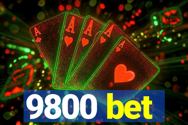9800 bet